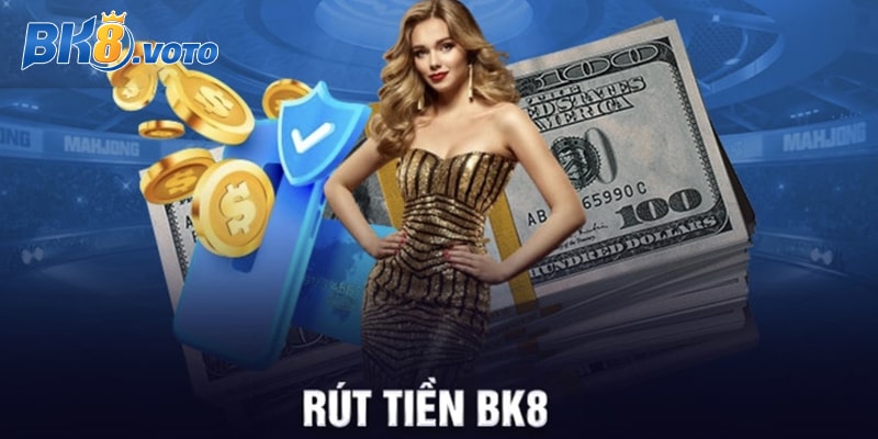 Rút Tiền BK8 Về Tài Khoản Nhanh Chóng Và Bảo Mật Với 2 Kênh